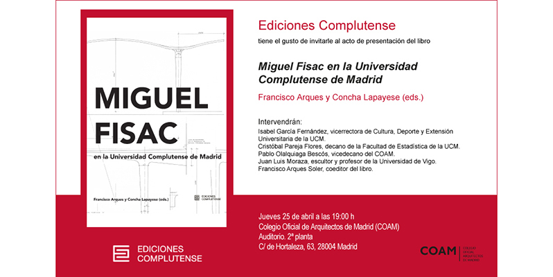 Presentación "MIGUEL FISAC en la Universidad Complutense de Madrid". Jueves 25 abril, 19:00h